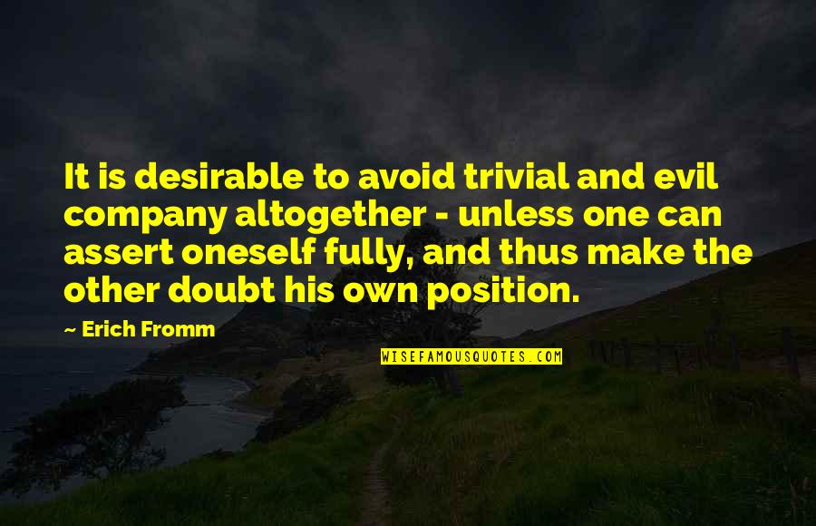Avoid Evil Quotes By Erich Fromm: It is desirable to avoid trivial and evil