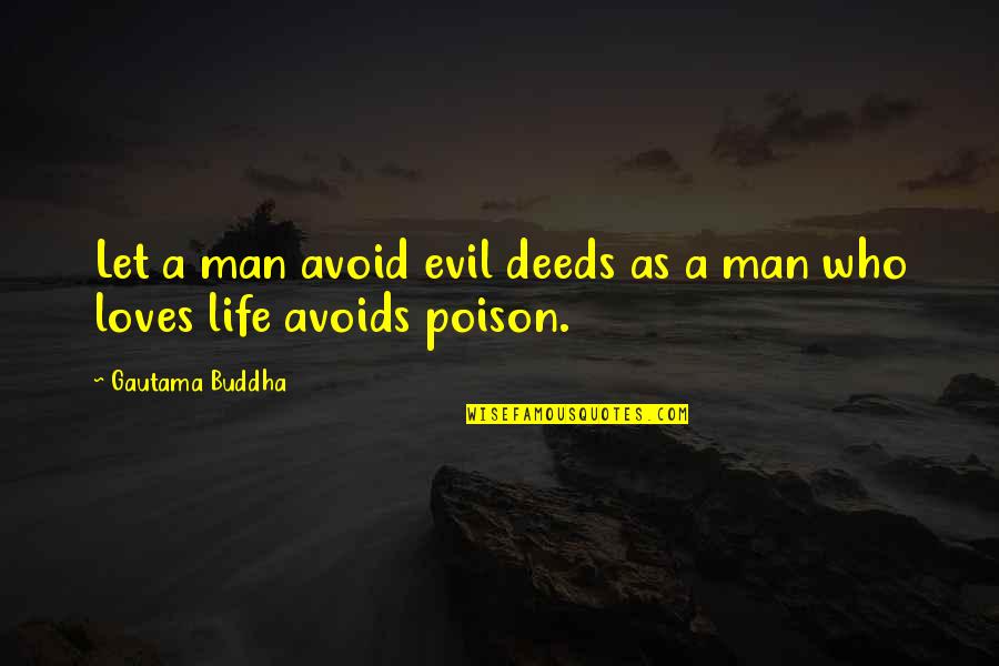 Avoid Evil Quotes By Gautama Buddha: Let a man avoid evil deeds as a