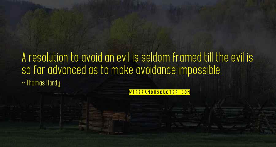 Avoid Evil Quotes By Thomas Hardy: A resolution to avoid an evil is seldom