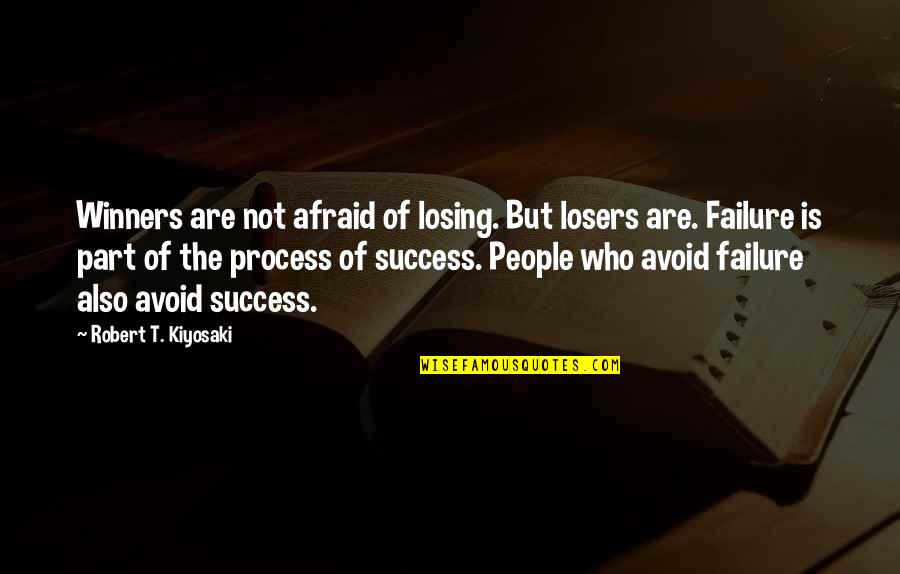 Avoid Failure Quotes By Robert T. Kiyosaki: Winners are not afraid of losing. But losers