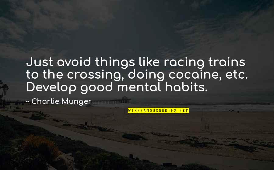 Avoid It Like Quotes By Charlie Munger: Just avoid things like racing trains to the