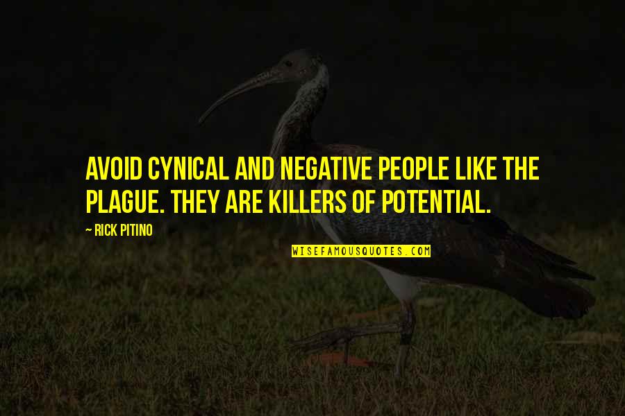 Avoid It Like Quotes By Rick Pitino: Avoid cynical and negative people like the plague.
