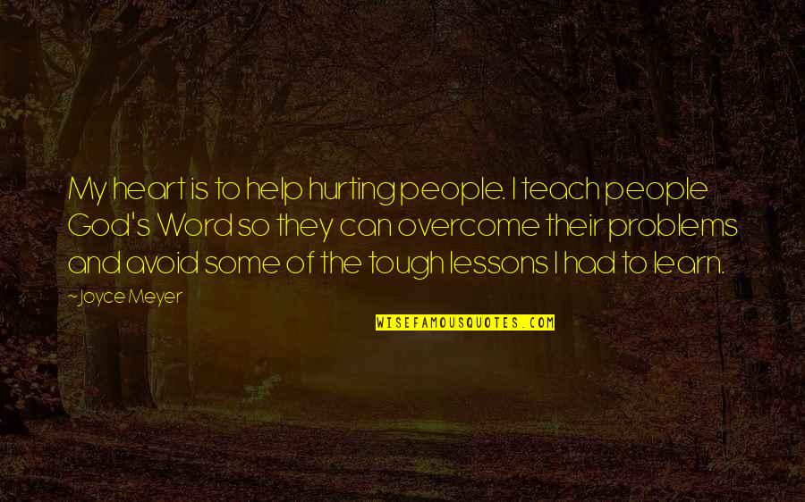 Avoid Many Problems Quotes By Joyce Meyer: My heart is to help hurting people. I Avoid Many Problems Quotes By Joyce Meyer: My heart is to help hurting people. I