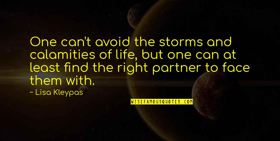 Avoid Many Problems Quotes By Lisa Kleypas: One can't avoid the storms and calamities of Avoid Many Problems Quotes By Lisa Kleypas: One can't avoid the storms and calamities of