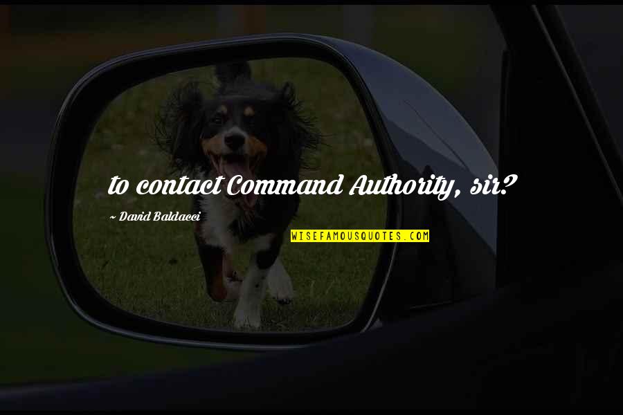 Avoidably Quotes By David Baldacci: to contact Command Authority, sir?