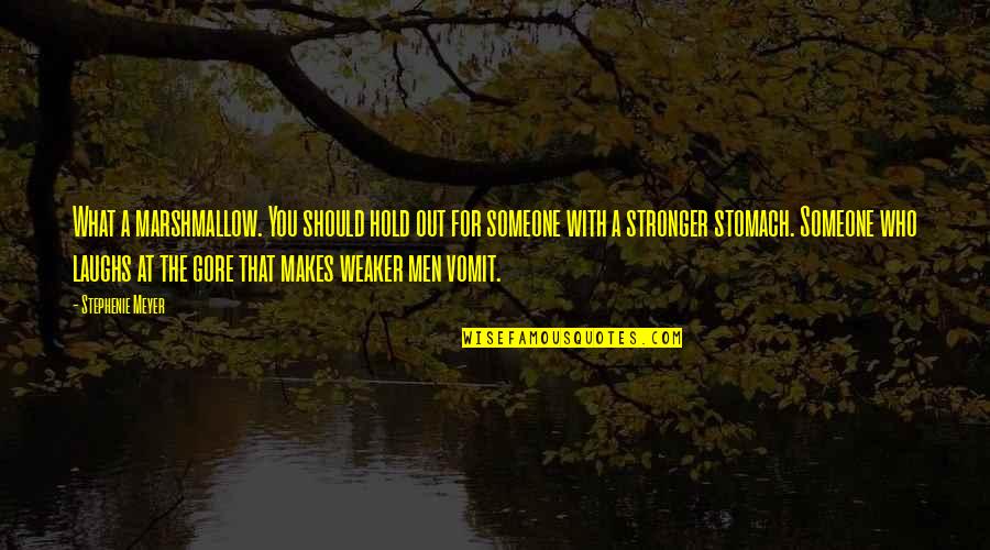Avoidance By A Friend Quotes By Stephenie Meyer: What a marshmallow. You should hold out for Avoidance By A Friend Quotes By Stephenie Meyer: What a marshmallow. You should hold out for