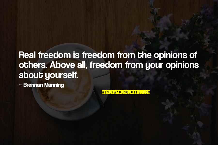 Avoidance Mindfulness Quotes By Brennan Manning: Real freedom is freedom from the opinions of