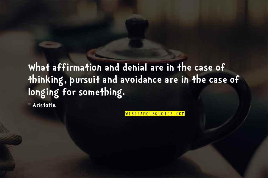 Avoidance Quotes By Aristotle.: What affirmation and denial are in the case
