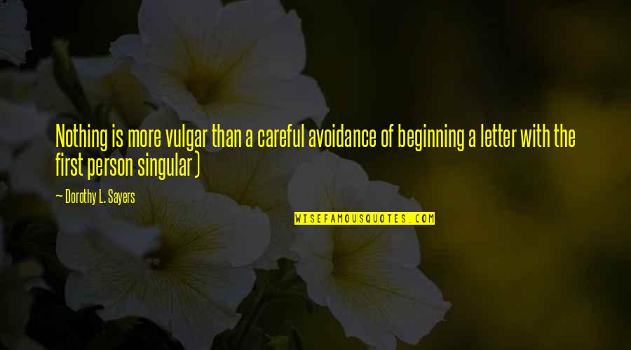 Avoidance Quotes By Dorothy L. Sayers: Nothing is more vulgar than a careful avoidance