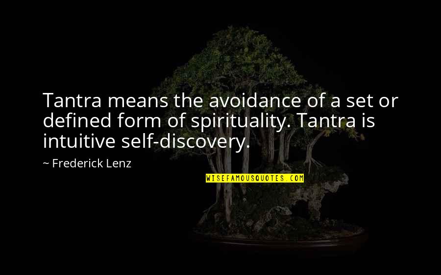Avoidance Quotes By Frederick Lenz: Tantra means the avoidance of a set or