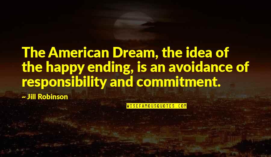 Avoidance Quotes By Jill Robinson: The American Dream, the idea of the happy