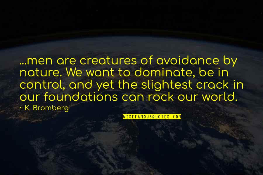 Avoidance Quotes By K. Bromberg: ...men are creatures of avoidance by nature. We