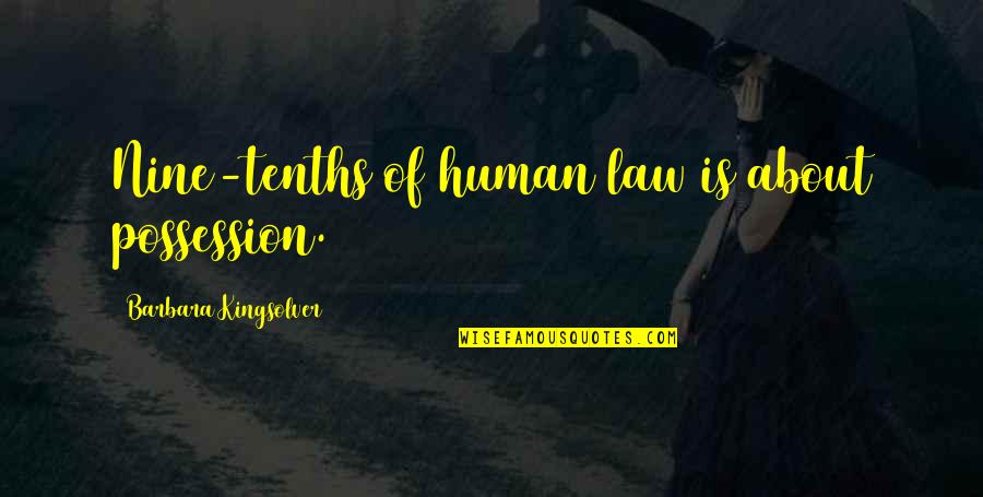 Avoidance Quotes Quotes By Barbara Kingsolver: Nine-tenths of human law is about possession. Avoidance Quotes Quotes By Barbara Kingsolver: Nine-tenths of human law is about possession.