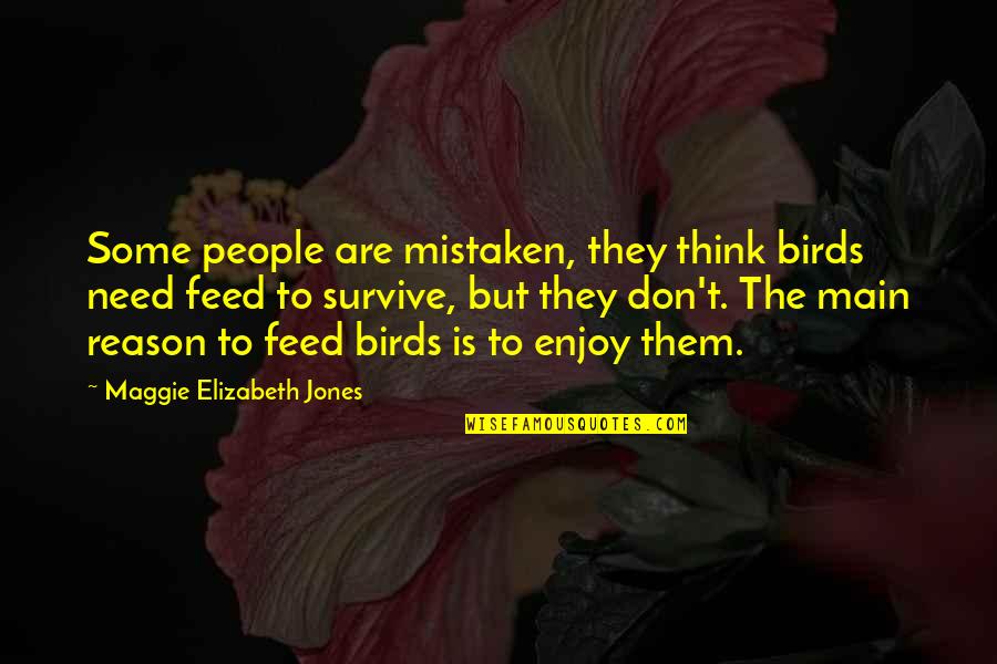 Avoidance Quotes Quotes By Maggie Elizabeth Jones: Some people are mistaken, they think birds need