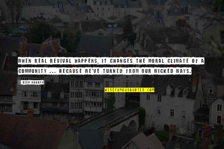 Avoidance Quotes Quotes By Rick Warren: When real revival happens, it changes the moral Avoidance Quotes Quotes By Rick Warren: When real revival happens, it changes the moral