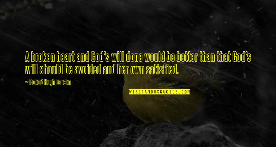 Avoided By Her Quotes By Robert Hugh Benson: A broken heart and God's will done would