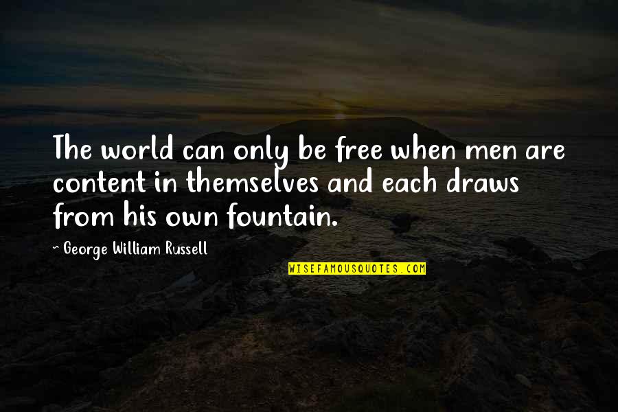 Avoided By Someone Quotes By George William Russell: The world can only be free when men