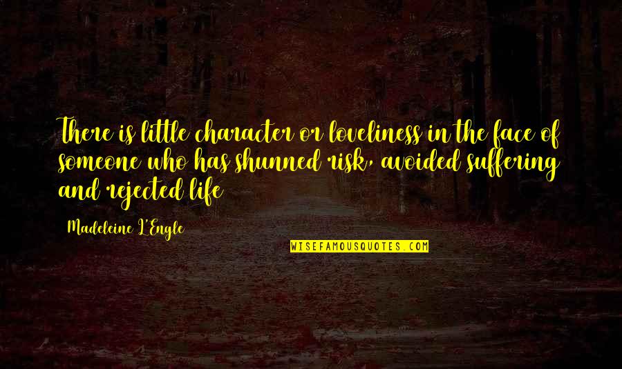 Avoided By Someone Quotes By Madeleine L'Engle: There is little character or loveliness in the