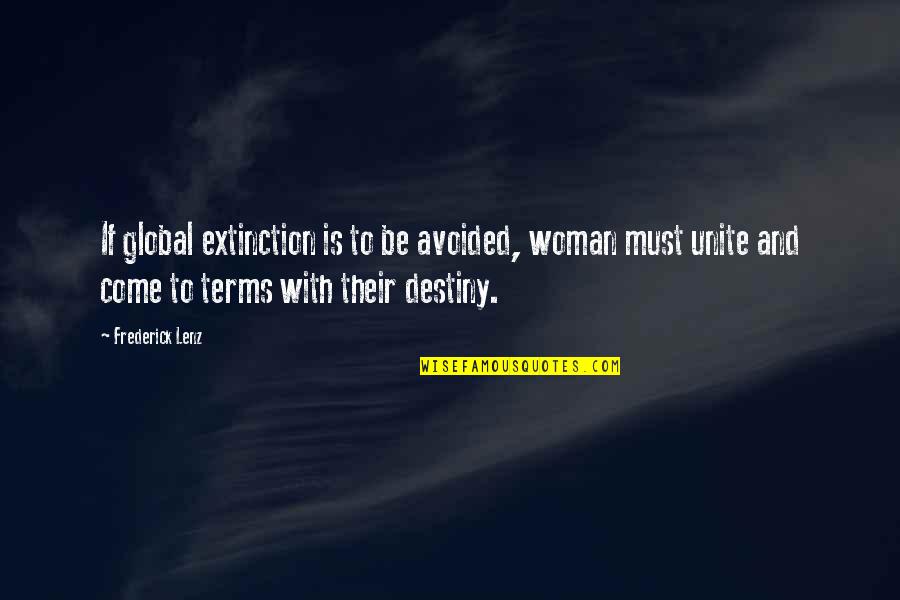 Avoided Quotes By Frederick Lenz: If global extinction is to be avoided, woman Avoided Quotes By Frederick Lenz: If global extinction is to be avoided, woman