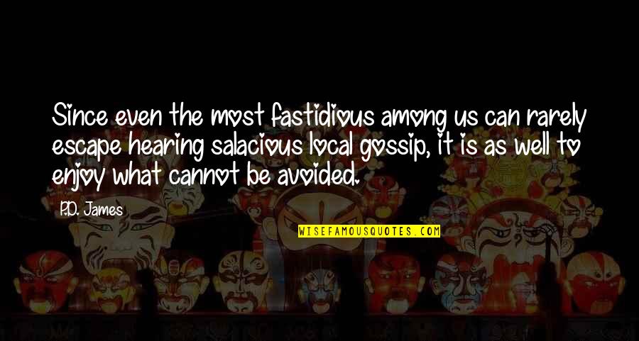 Avoided Quotes By P.D. James: Since even the most fastidious among us can Avoided Quotes By P.D. James: Since even the most fastidious among us can