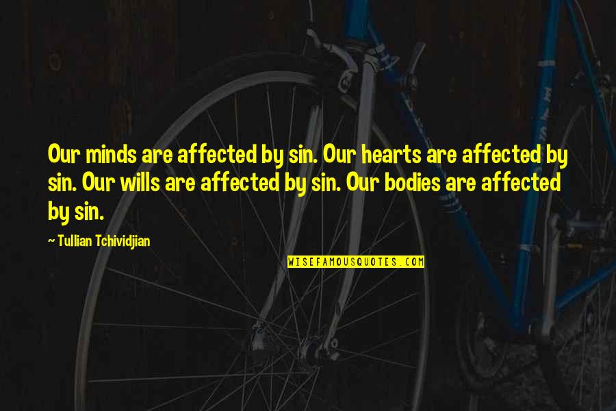 Avoiding Accidents Quotes By Tullian Tchividjian: Our minds are affected by sin. Our hearts