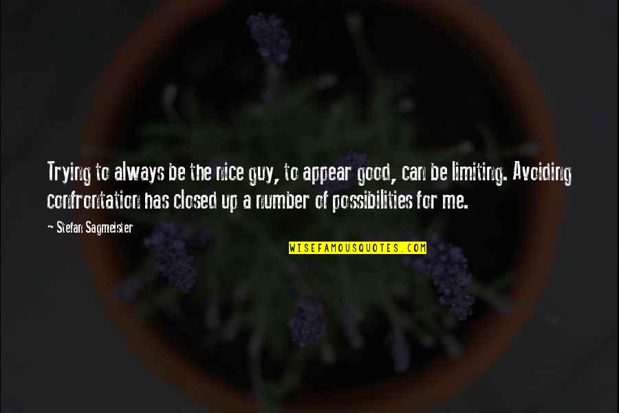 Avoiding Confrontation Quotes By Stefan Sagmeister: Trying to always be the nice guy, to