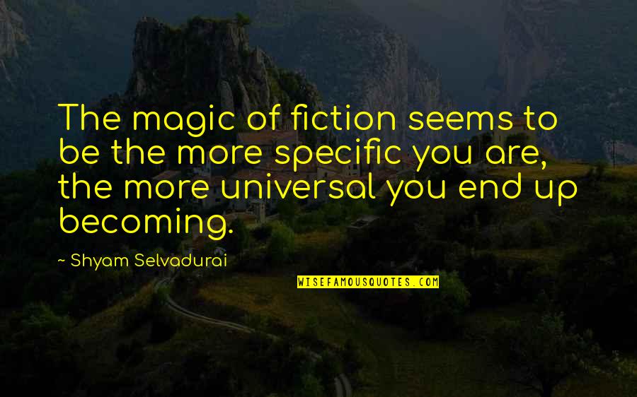 Avoiding Disaster Quotes By Shyam Selvadurai: The magic of fiction seems to be the