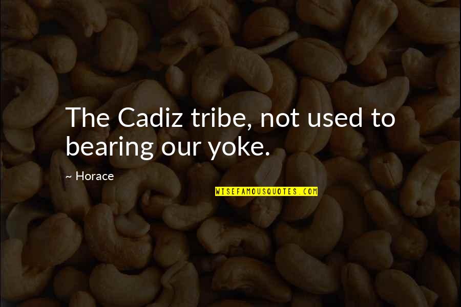 Avoiding Drugs Quotes By Horace: The Cadiz tribe, not used to bearing our
