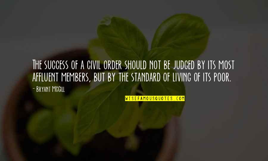 Avoiding Issues Quotes By Bryant McGill: The success of a civil order should not