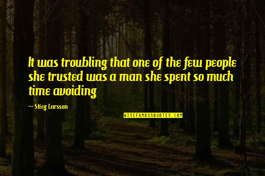 Avoiding People Quotes By Stieg Larsson: It was troubling that one of the few