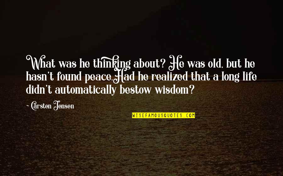 Avoiding Stress Quotes By Carsten Jensen: What was he thinking about? He was old,