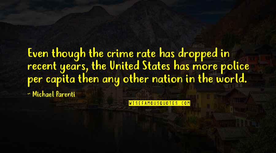 Avoiding The Truth Quotes By Michael Parenti: Even though the crime rate has dropped in