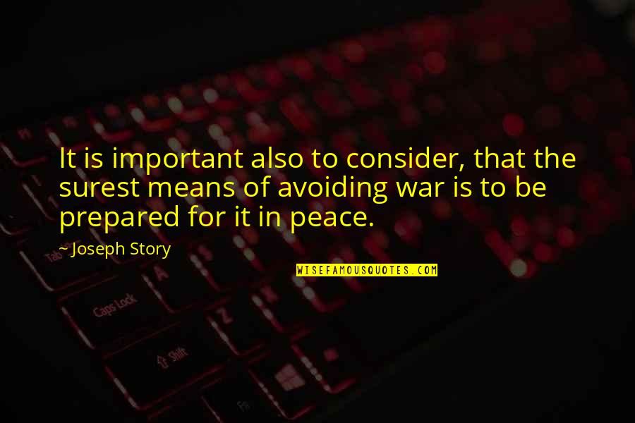 Avoiding War Quotes By Joseph Story: It is important also to consider, that the