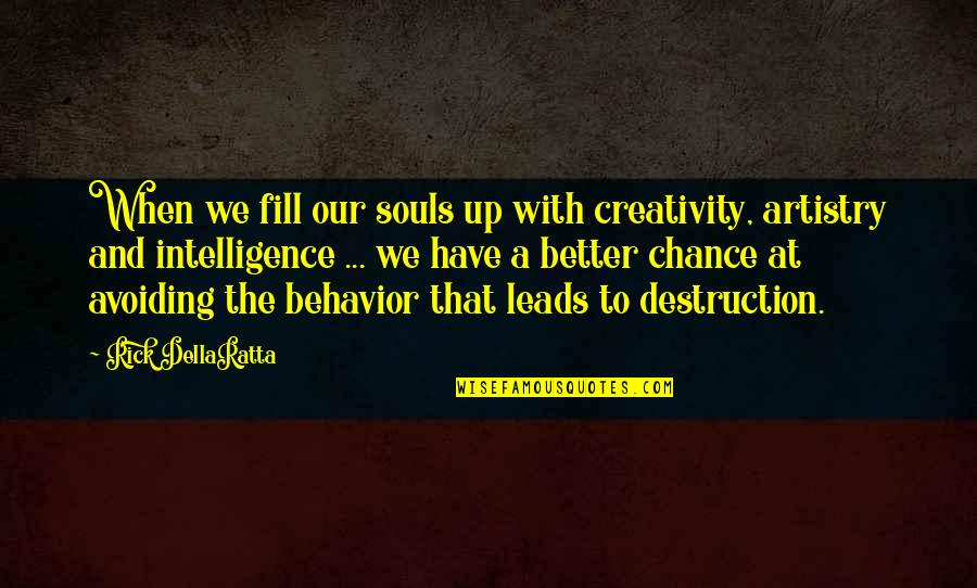 Avoiding War Quotes By Rick DellaRatta: When we fill our souls up with creativity,