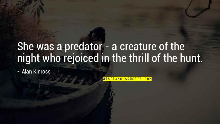 Avoiding Without Reason Quotes By Alan Kinross: She was a predator - a creature of