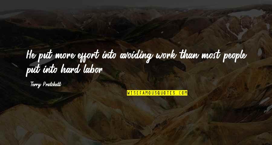 Avoiding Work Quotes By Terry Pratchett: He put more effort into avoiding work than
