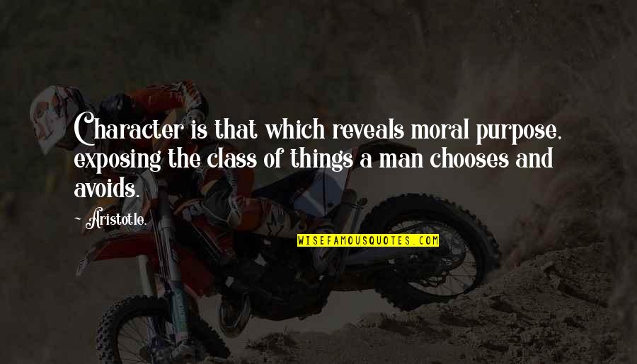 Avoids Quotes By Aristotle.: Character is that which reveals moral purpose, exposing