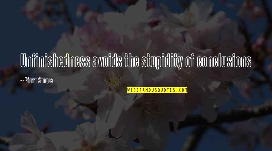 Avoids Quotes By Pierre Senges: Unfinishedness avoids the stupidity of conclusions