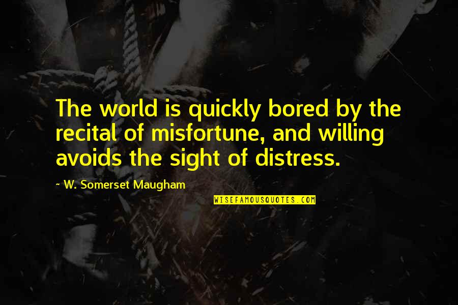 Avoids Quotes By W. Somerset Maugham: The world is quickly bored by the recital