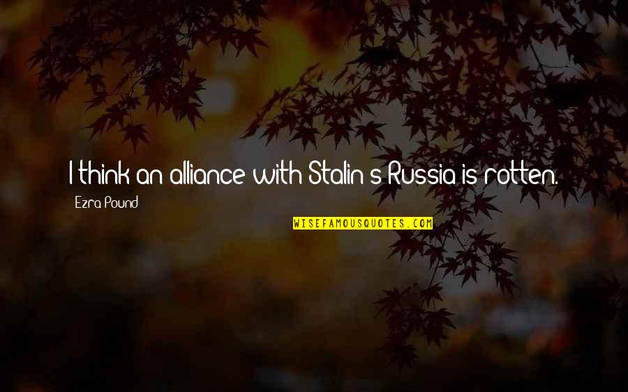 Avon Walk For Breast Cancer Quotes By Ezra Pound: I think an alliance with Stalin's Russia is