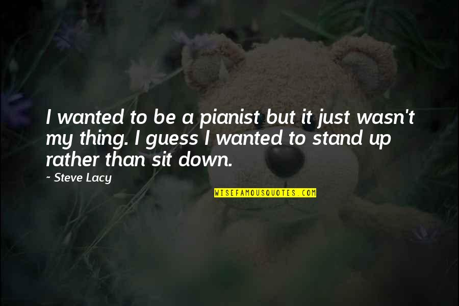 Avon Walk Quotes By Steve Lacy: I wanted to be a pianist but it Avon Walk Quotes By Steve Lacy: I wanted to be a pianist but it