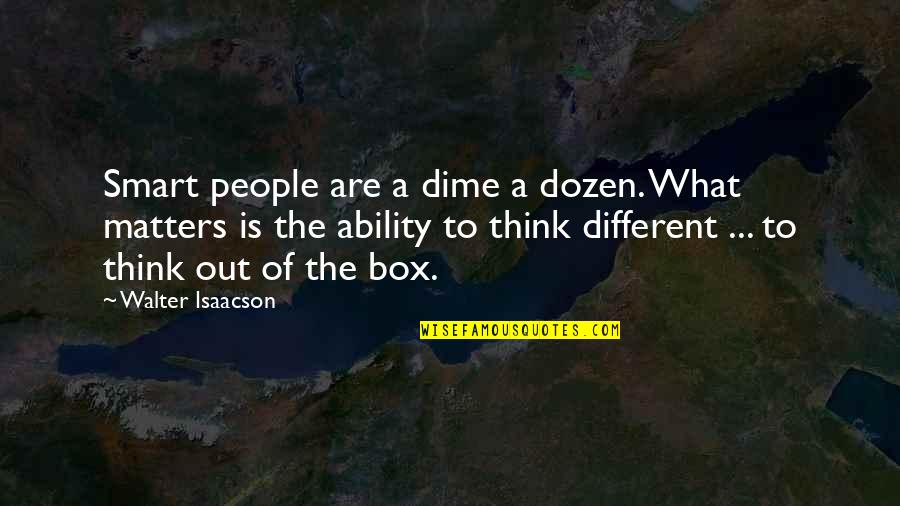 Avondklok Quotes By Walter Isaacson: Smart people are a dime a dozen. What Avondklok Quotes By Walter Isaacson: Smart people are a dime a dozen. What