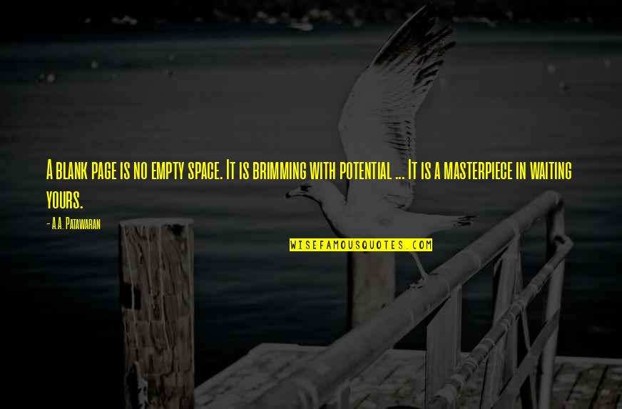 Avonelle Mackerell Quotes By A.A. Patawaran: A blank page is no empty space. It Avonelle Mackerell Quotes By A.A. Patawaran: A blank page is no empty space. It