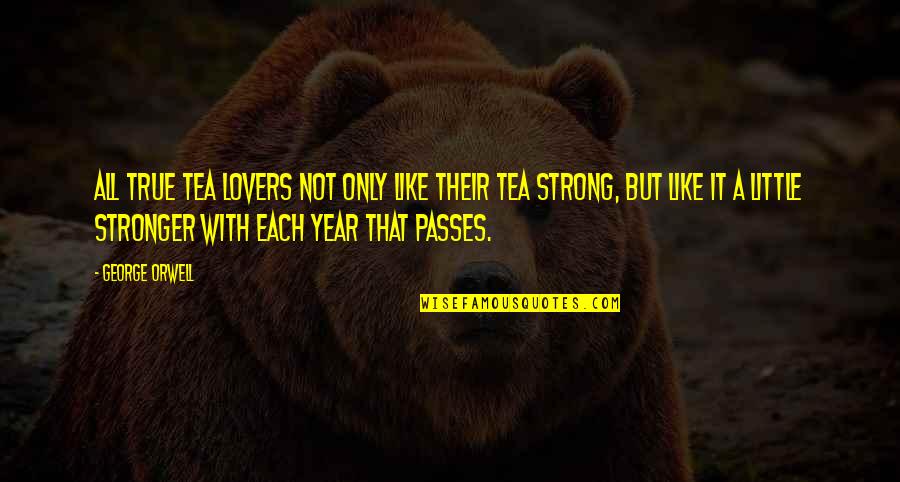 Avon's Quotes By George Orwell: All true tea lovers not only like their