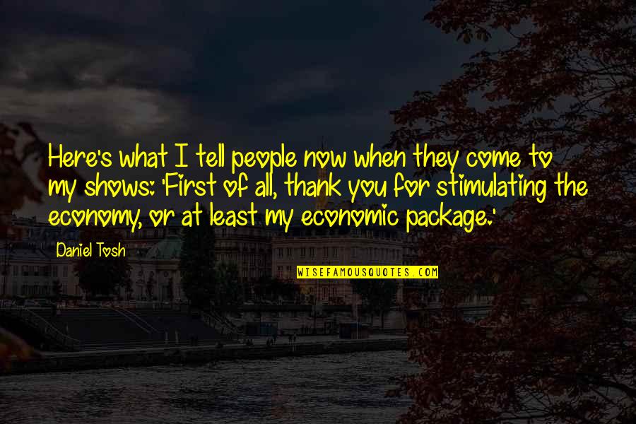 Avorter Quotes By Daniel Tosh: Here's what I tell people now when they Avorter Quotes By Daniel Tosh: Here's what I tell people now when they