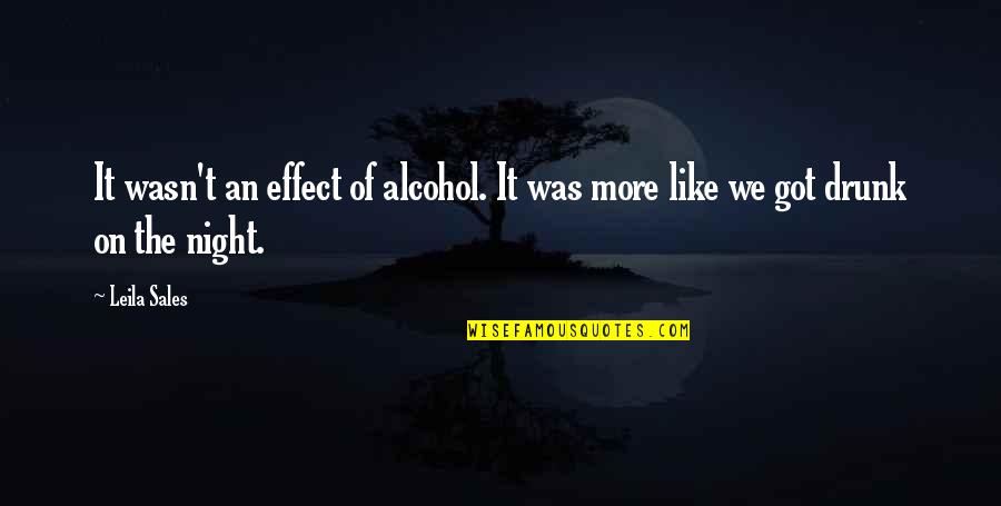 Avoshop Quotes By Leila Sales: It wasn't an effect of alcohol. It was