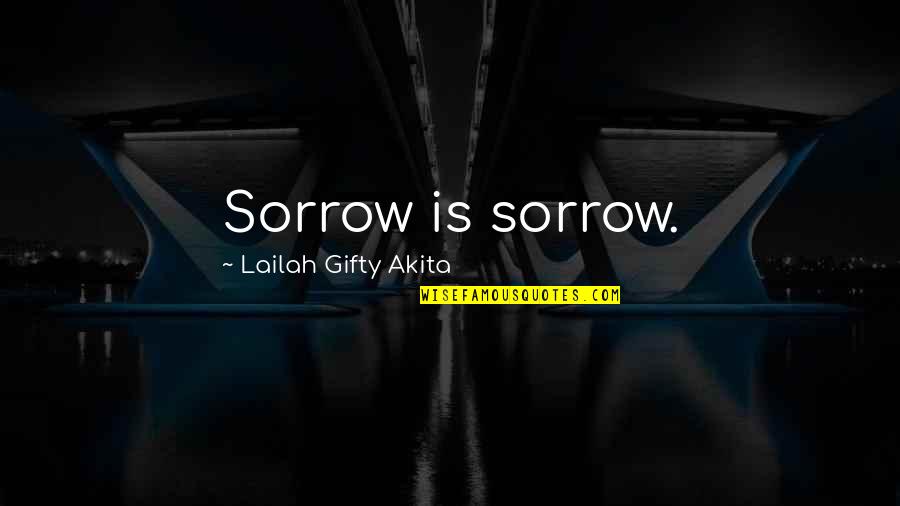 Avoskin Quotes By Lailah Gifty Akita: Sorrow is sorrow.