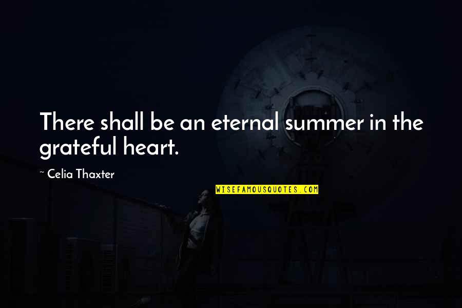 Avot Vimahot Quotes By Celia Thaxter: There shall be an eternal summer in the