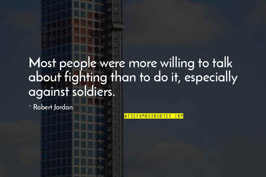 Avout Quotes By Robert Jordan: Most people were more willing to talk about Avout Quotes By Robert Jordan: Most people were more willing to talk about