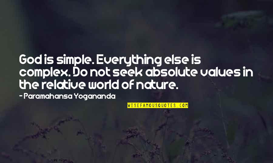 Avowal Synonym Quotes By Paramahansa Yogananda: God is simple. Everything else is complex. Do
